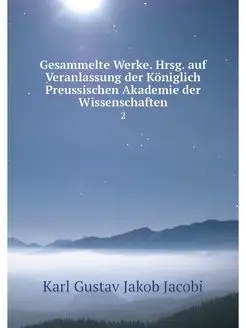 Gesammelte Werke. Hrsg. auf Veranlass