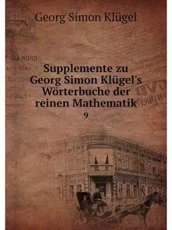 Supplemente zu Georg Simon Klugel's W