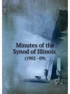 Minutes of the Synod of Illinois . (1