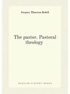 The pastor. Pastoral theology