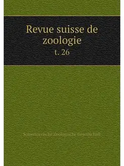 Revue suisse de zoologie. t. 26