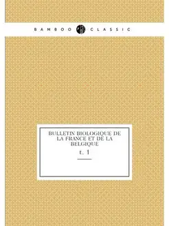 Bulletin biologique de la France et d