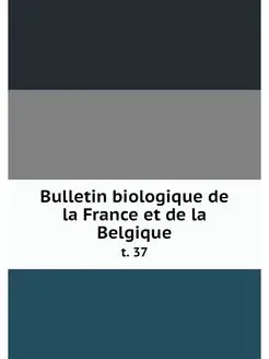 Bulletin biologique de la France et d