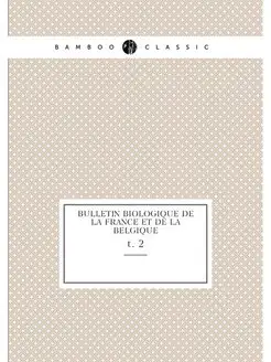 Bulletin biologique de la France et d