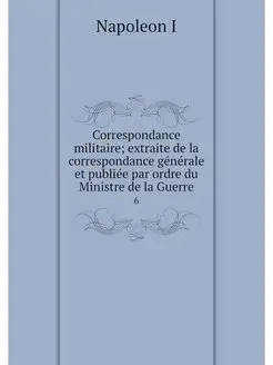 Correspondance militaire extraite de