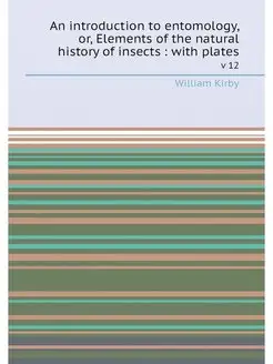 An introduction to entomology, or, Elements of the n