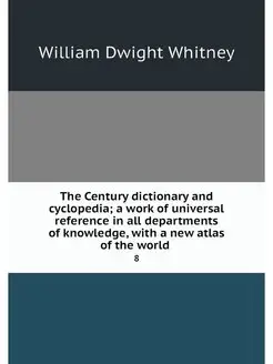 The Century dictionary and cyclopedia