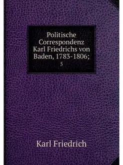 Politische Correspondenz Karl Friedri