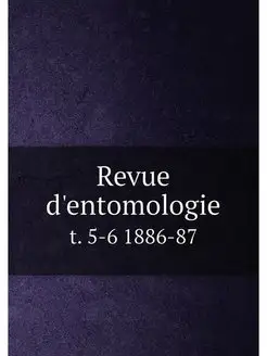 Revue d'entomologie. t. 5-6 1886-87