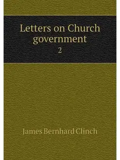 Letters on Church government. 2