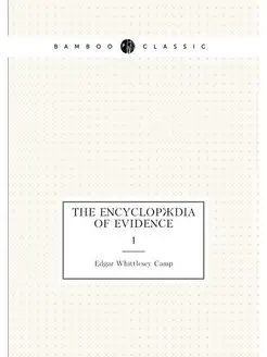 The Encyclopaedia of evidence. 1