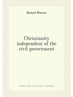 Christianity independent of the civil government