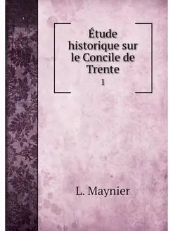 Etude historique sur le Concile de Tr