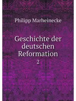 Geschichte der deutschen Reformation. 2