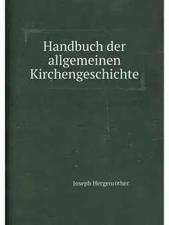 Handbuch der allgemeinen Kirchengesch