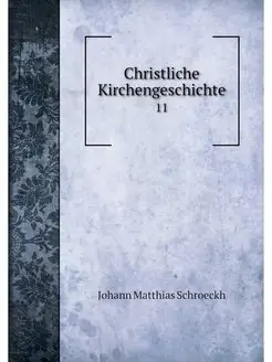 Christliche Kirchengeschichte. 11