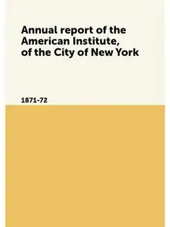 Annual report of the American Institu