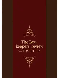 The Bee-keepers' review. v.27-28 1914-15