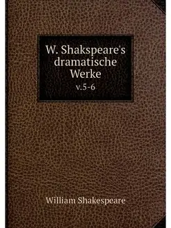 W. Shakspeare's dramatische Werke. v.5-6