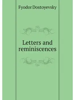 Letters and reminiscences