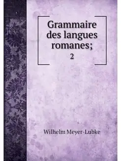 Grammaire des langues romanes . 2