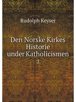 Den Norske Kirkes Historie under Kath