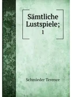 Samtliche Lustspiele . 1