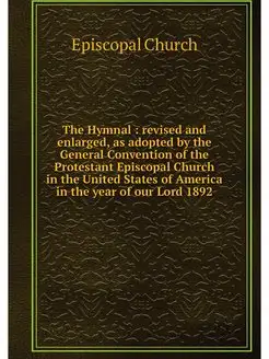 The Hymnal revised and enlarged, as