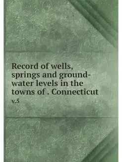 Record of wells, springs and ground-w