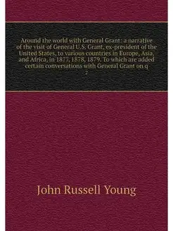 Around the world with General Grant