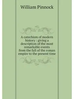 A catechism of modern history givin