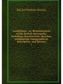 Londiniana or, Reminiscences of the