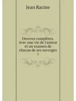 Oeuvres completes. Avec une vie de l'