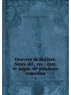 Oeuvres de theatre. Nouv. ed, rev