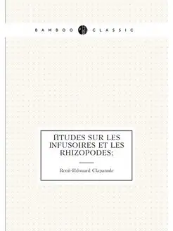 Etudes sur les infusoires et les rhiz