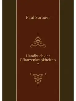 Handbuch der Pflanzenkrankheiten. 2