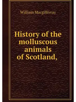 History of the molluscous animals of