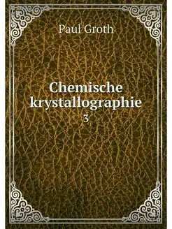 Chemische krystallographie. 3