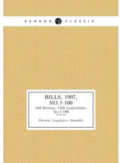 Bills, 1907, No.1-100. 3rd Session, 1