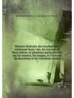 Histoire litteraire des troubadours