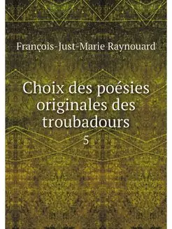 Choix des poesies originales des trou