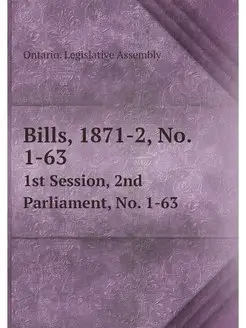 Bills, 1871-2, No. 1-63. 1st Session