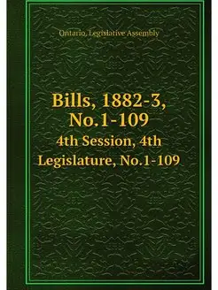 Bills, 1882-3, No.1-109. 4th Session