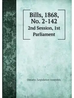 Bills, 1868, No. 2-142. 2nd Session