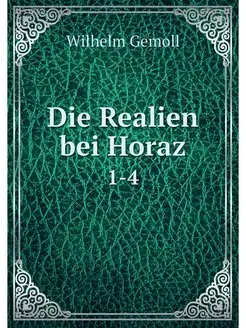 Die Realien bei Horaz. 1-4