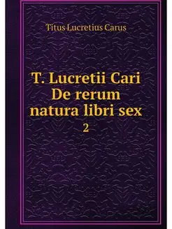 T. Lucretii Cari De rerum natura libr