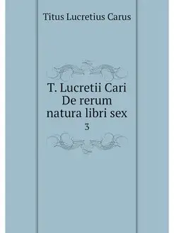 T. Lucretii Cari De rerum natura libr