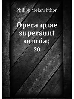 Opera quae supersunt omnia . 20