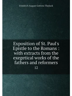 Exposition of St. Paul's Epistle to the Romans wit