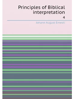 Principles of Biblical interpretation. 4